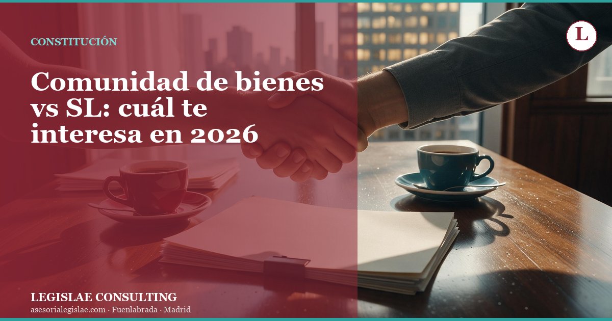 Comunidad de bienes vs SL: cuál te interesa en 2026