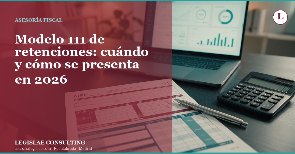 Modelo 111 de retenciones: cuándo y cómo se presenta en 2026