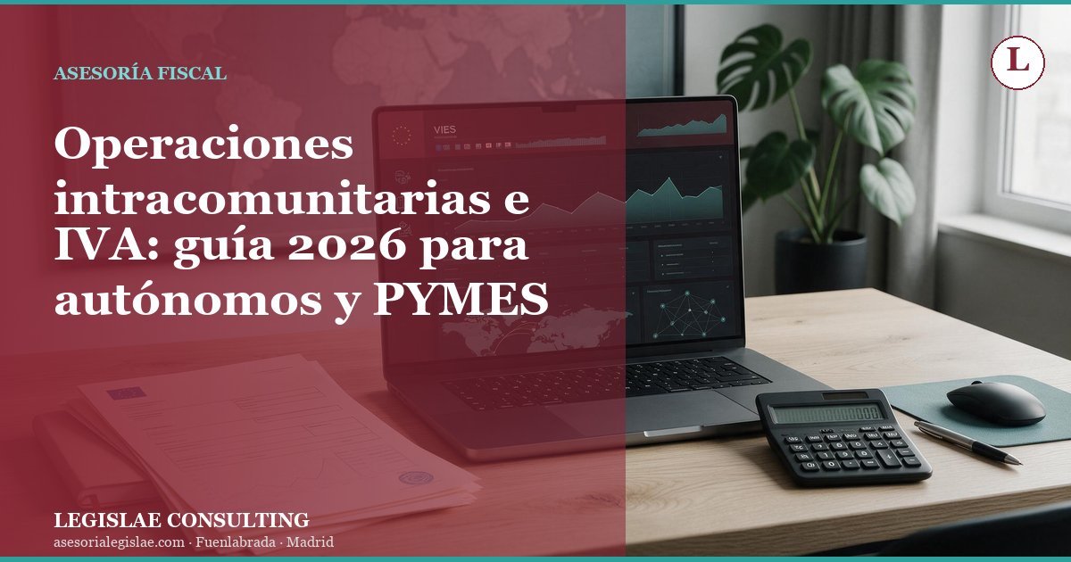 Operaciones intracomunitarias e IVA: guía 2026 para autónomos y PYMES